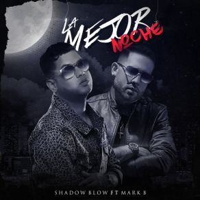 Download track La Mejor Noche Shadow Blow