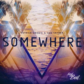 Download track Somewhere (Extended Mix) Patrick Drowie