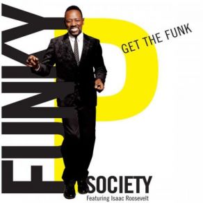 Download track Get The Funk Funky P, Isaac Roosevelt