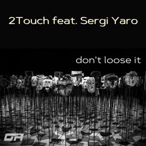 Download track Don't Loose It (Paolo Barbato Rmx) 2 TouchPaolo Barbato, Sergi Yaro