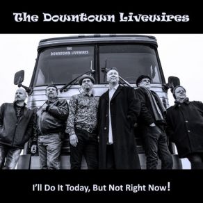 Download track I Don't Ask For Much The Downtown Livewires