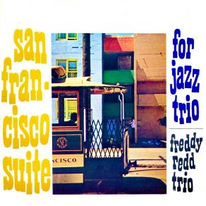 Download track San Francisco: View Of The Golden Gate Bridge From Sausalito / Grant Street (Chinatown) / Barbary Coast / Cousin Jimbo's Between 3 And 7 A. M. / Dawn In The City (Remastered) Freddie Redd TrioChinatown