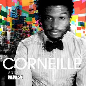 Download track Elle Me Ment Corneille