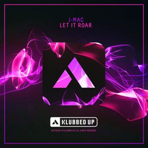 Download track Let It Roar (Original Mix) J-MacJMAC