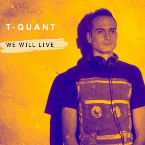 Download track We Will Live (Extended) T-Quant