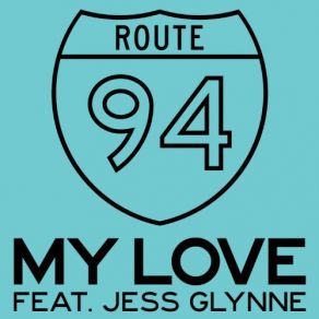 Download track My Love Route 94, Jess Glynne