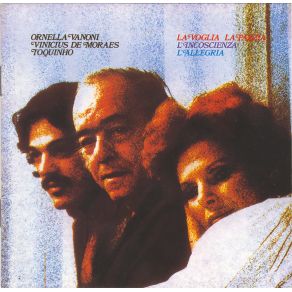 Download track La Voglia La Pazzia (Se Ela Quisesse) Ornella Vanoni, Toquinho, Vinicius De Moraes