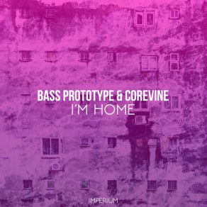 Download track I Am Home (Original Mix) Corevine, Bass Protoype