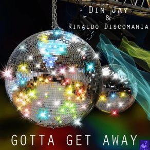 Download track Gotta Get Away (Extended Mix) Rinaldo Discomania