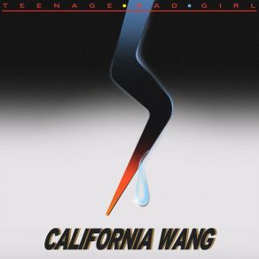 Download track California Wang Teenage Bad Girl