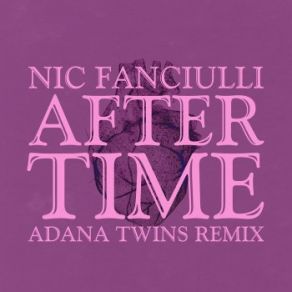 Download track After Time (Adana Twins Extended Mix) Nic Fanciulli