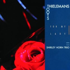 Download track Willow Weep For Me Toots Thielemans, The Shirley Horn Trio