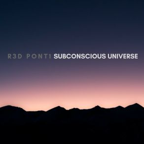 Download track Subconscious Universe R3d Pont1