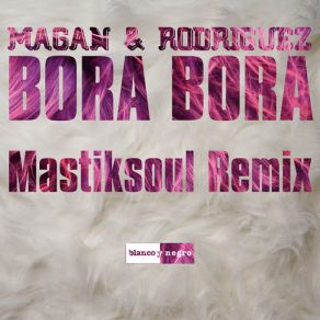 Download track Bora Bora (Mastiksoul Remix) Marcos Rodriguez, Juan Magán