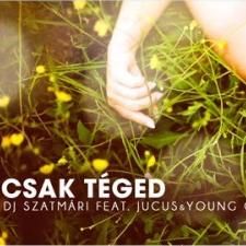 Download track Csak Teged (Radio Edit) Jucus, G. Young, DJ Szatmari