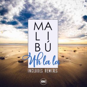 Download track Uh La La (DJ Kone, Marc Palacios Remix) MalibúDJ Kone