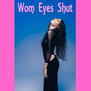 Download track Flash Wom Eyes Shut