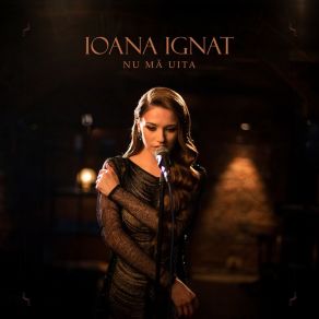 Download track Nu Ma Uita Ioana Ignat