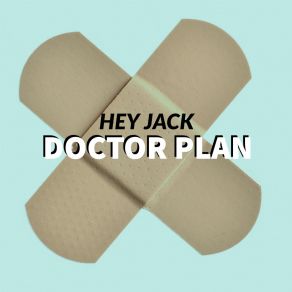 Download track Doctor Plan Hey Jack