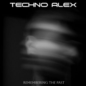 Download track Remembering The Past (Slowed + Reverb Version) Techno Alex