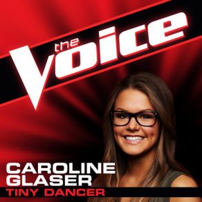 Download track Tiny Dancer (The Voice Performance) Caroline Glaser