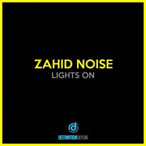 Download track Lights On Zahid Noise