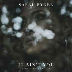 Download track It Ain't You (Soul Sessions) Sarah Ryder