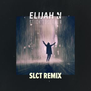 Download track Stick Together (SLCT Remix) Elijah NSLCT