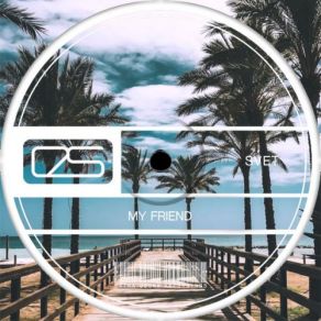 Download track My Friend (Original Mix) Svet