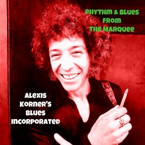 Download track I Thought I Heard That Train Whistle Blow Alexis Korner'S Blues Incorporated