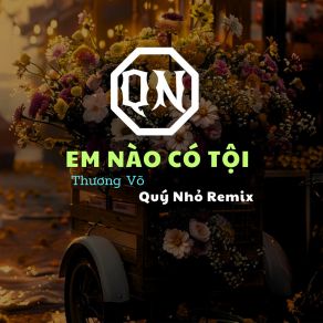 Download track Em Nào Có Tội (Quý Nhỏ Remix, Instrumental) Quý NhỏThe Instrumental