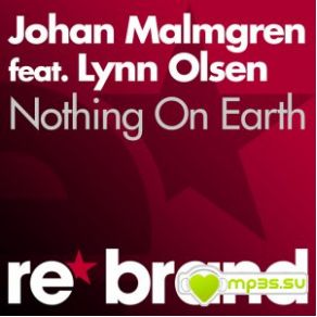 Download track Nothing On Earth (Vocal Mix) Johan Malmgren, Lynn Olsen