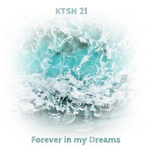 Download track Forever In My Dreams KTSN 21