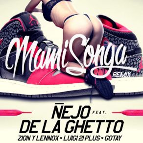 Download track Mamisonga (Remix) [De La Ghetto, Luigi 21 Plus, Gotay & Zion Y Lennox] Ñejo