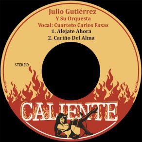 Download track Cariño Del Alma (Cuarteto Carlos Faxas) Julio Gutierrez, Su OrquestaCuarteto Carlos Faxas