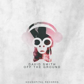 Download track Off The Ground (Radio Edit) David Smith