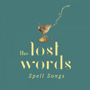 Download track The Lost Words Blessing The Lost Words: Spell Songs