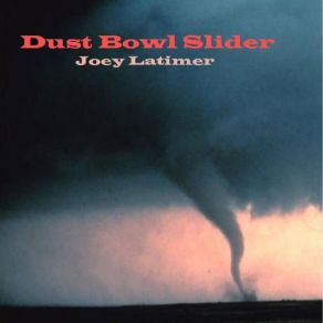 Download track Dust Bowl Slider Joey Latimer