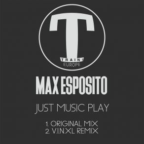 Download track Just Music Play (V. I. N. Xl. Remix) Max Esposito