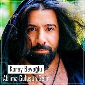 Download track Aklma Gln Gelir Koray Beyoğlu