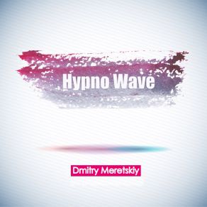 Download track Hypno Wave Dmitry Meretskiy