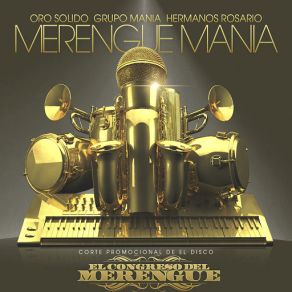 Download track La Merengue Mania (Hermanos Rosario & Grupo Mania) Oro SolidoGrupo Manía, Hermanos Rosario