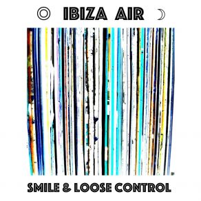 Download track Smile And Loose Control (Club Mix Edit) Ibiza Air