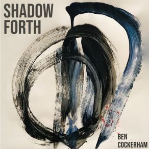 Download track Shadow Forth, Pt. 1 Ben Cockerham