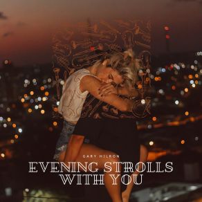 Download track Evening Strolls With You Gary Hilron