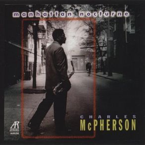 Download track Manhattan Nocturne Charles McPherson