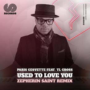 Download track Used To Love You (Zepherin Saint Vocal Mix) Zepherin Saint