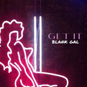 Download track Get It Blank Gal