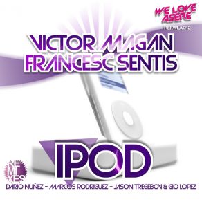 Download track Ipod (Original Radio Mix) Francesc Sentis, Victor Magan