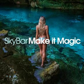 Download track Make It Magic (Extended Dream Mix) Skybar